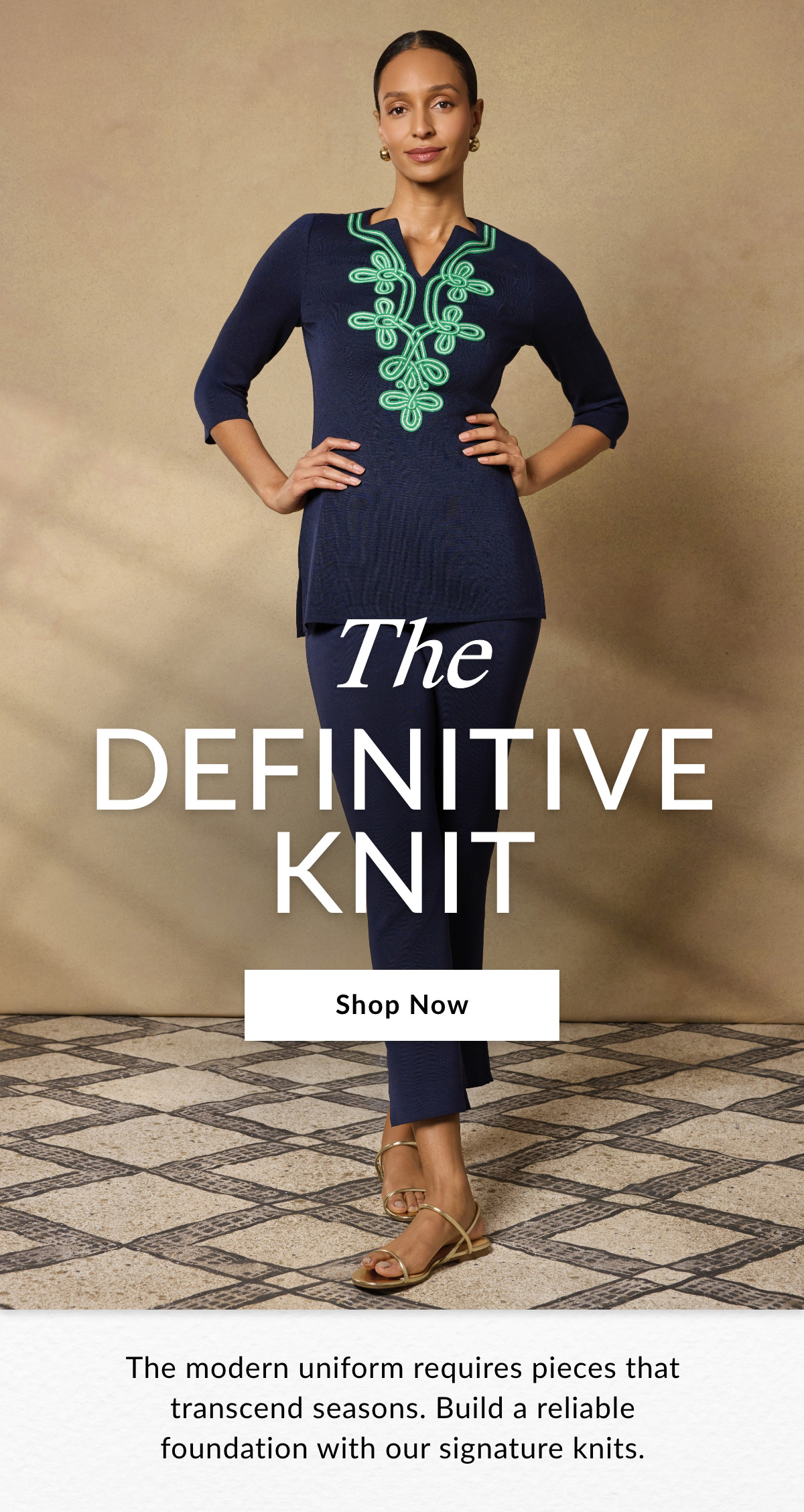 THE DEFINITIVE KNIT - The modern uniform requires pieces that transcend seasons. Build a reliable foundation with our signature knits. SHOP NOW >>