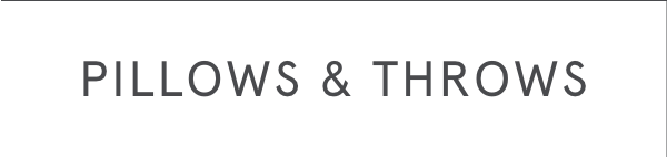 PILLOWS & THROWS