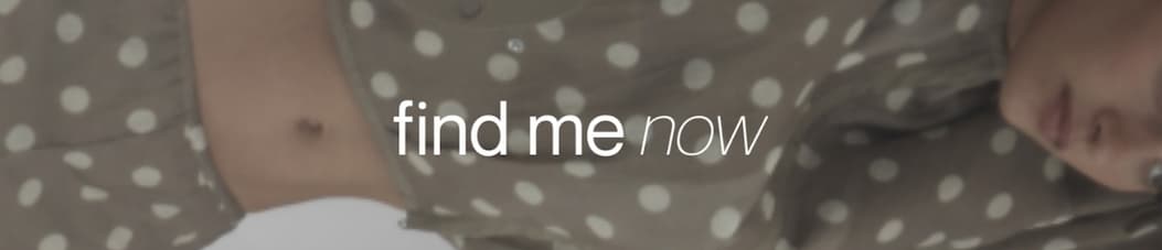 Find me now