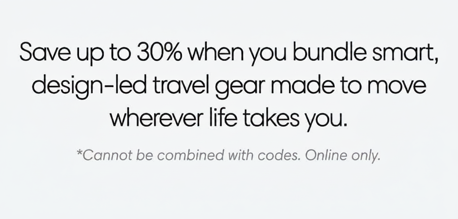 Save up to 30% when you bundle smart, design-led travel gear made to move wherever life takes you. SHOP & SAVE