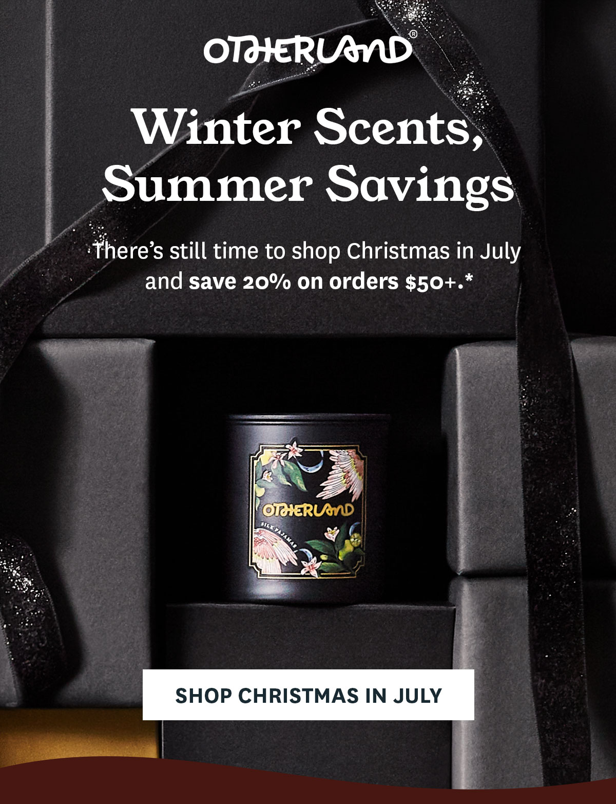 Christmas in July: 20% off orders $50+.