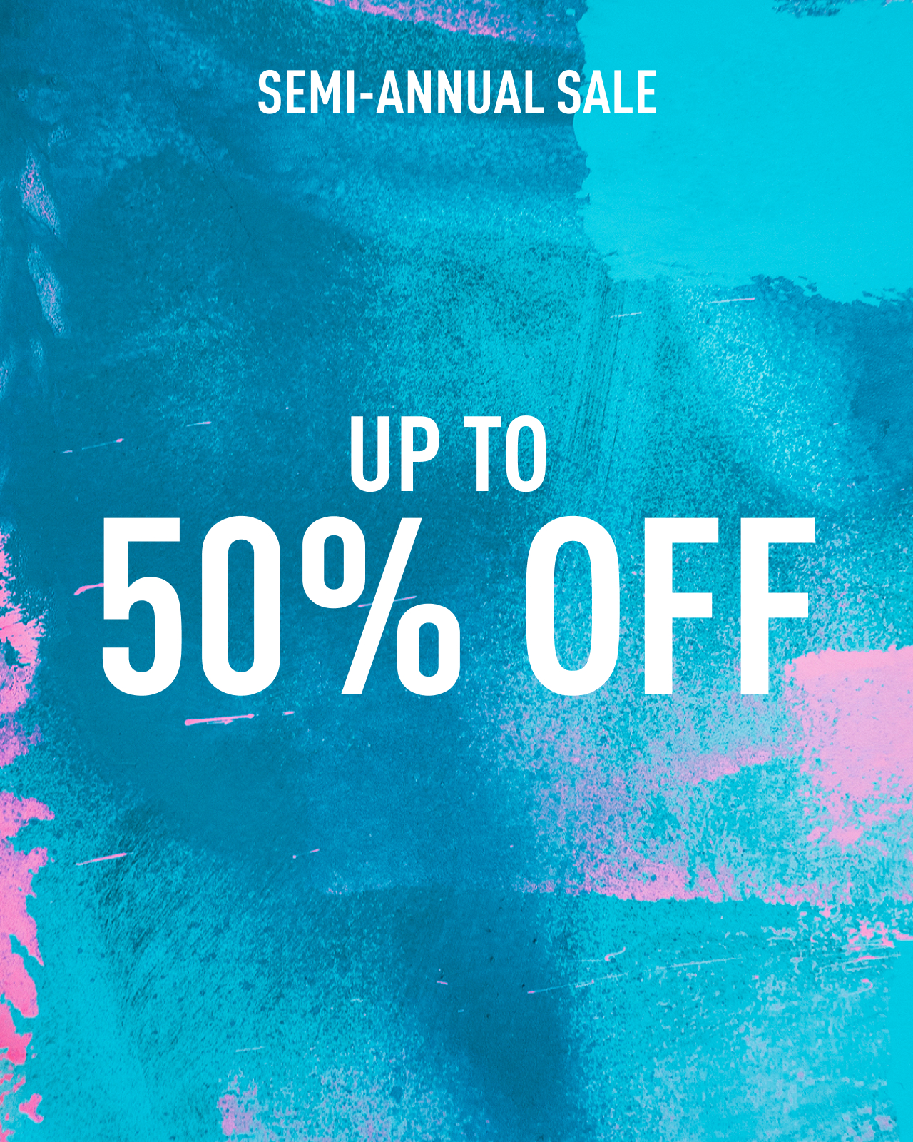 SEMI-ANNUAL SALE UP TO 50% OFF