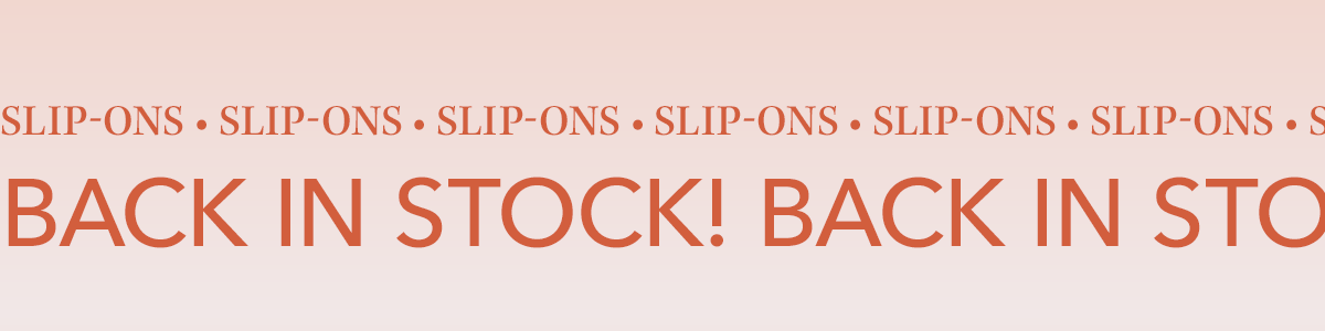Slip-ons Back in Stock
