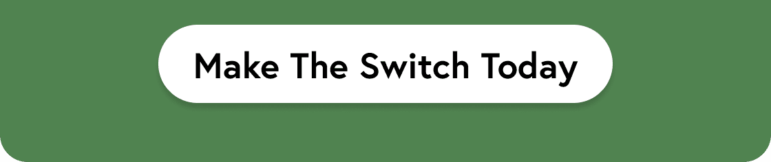 Make The Switch Today