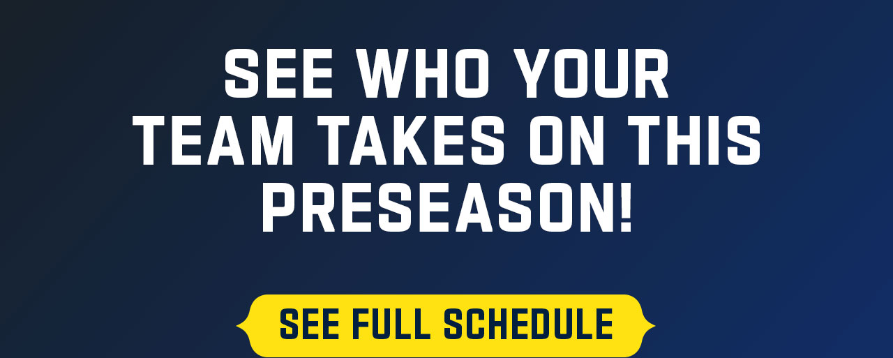 See Full Preseason Schedule