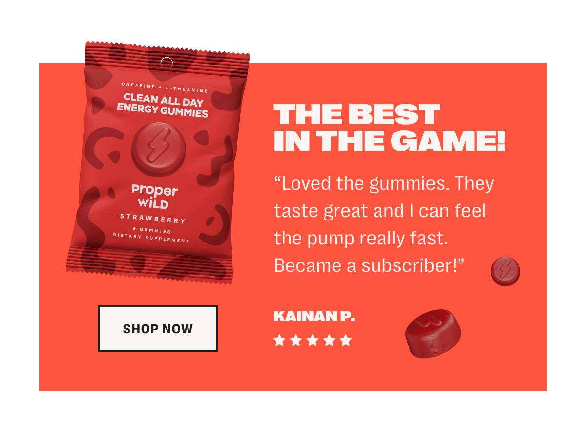 the best in the game! - loved the gummies. they taste great and i can feel the pump really fast. became a subscriber! - kainan p. - 5 star rating - shop now