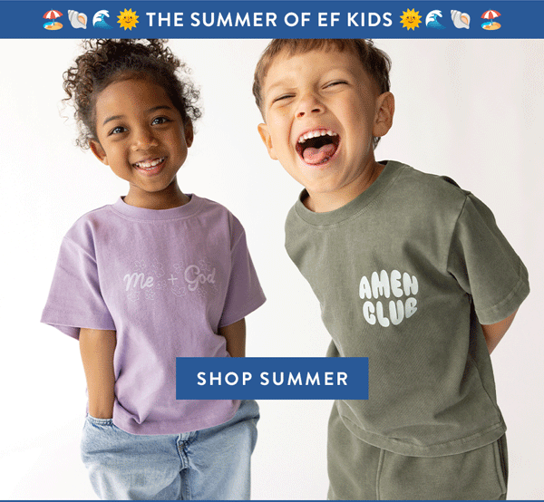 The summer of EF Kids! Shop new arrivals.
