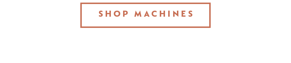 SHOP MACHINES