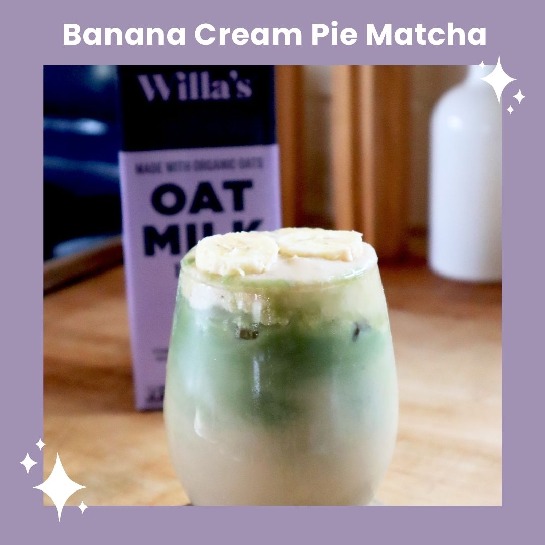 banana cream pie matcha latte made with Willa's Barista Oat Milk