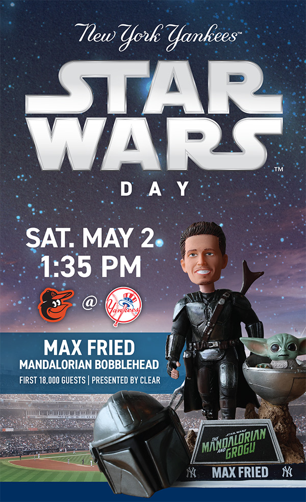 New York Yankees | Star Wars Day: Sat. May 2 at 1:35 PM | BAL at NYY | Max Fried Mandalorian Bobblehead | First 18,000 Guests | Presented by CLEAR
