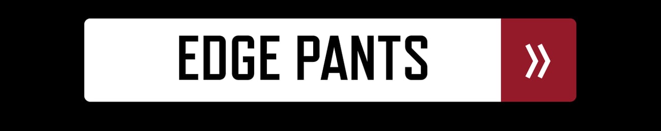 Edge Pants