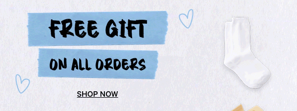 Free Gift on all orders. Shop now.