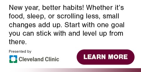 New year, better habits! Whether it's food, sleep, or scrolling lees, small changes add up. Start with one goal you can stick with and level up from there. Click to learn more from Cleveland Clinic