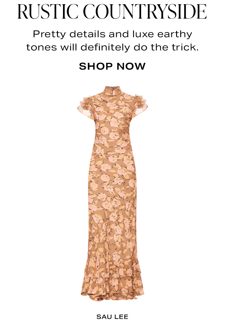 Rustic Countryside. Pretty details and luxe earthy tones will definitely do the trick. Shop Now.
