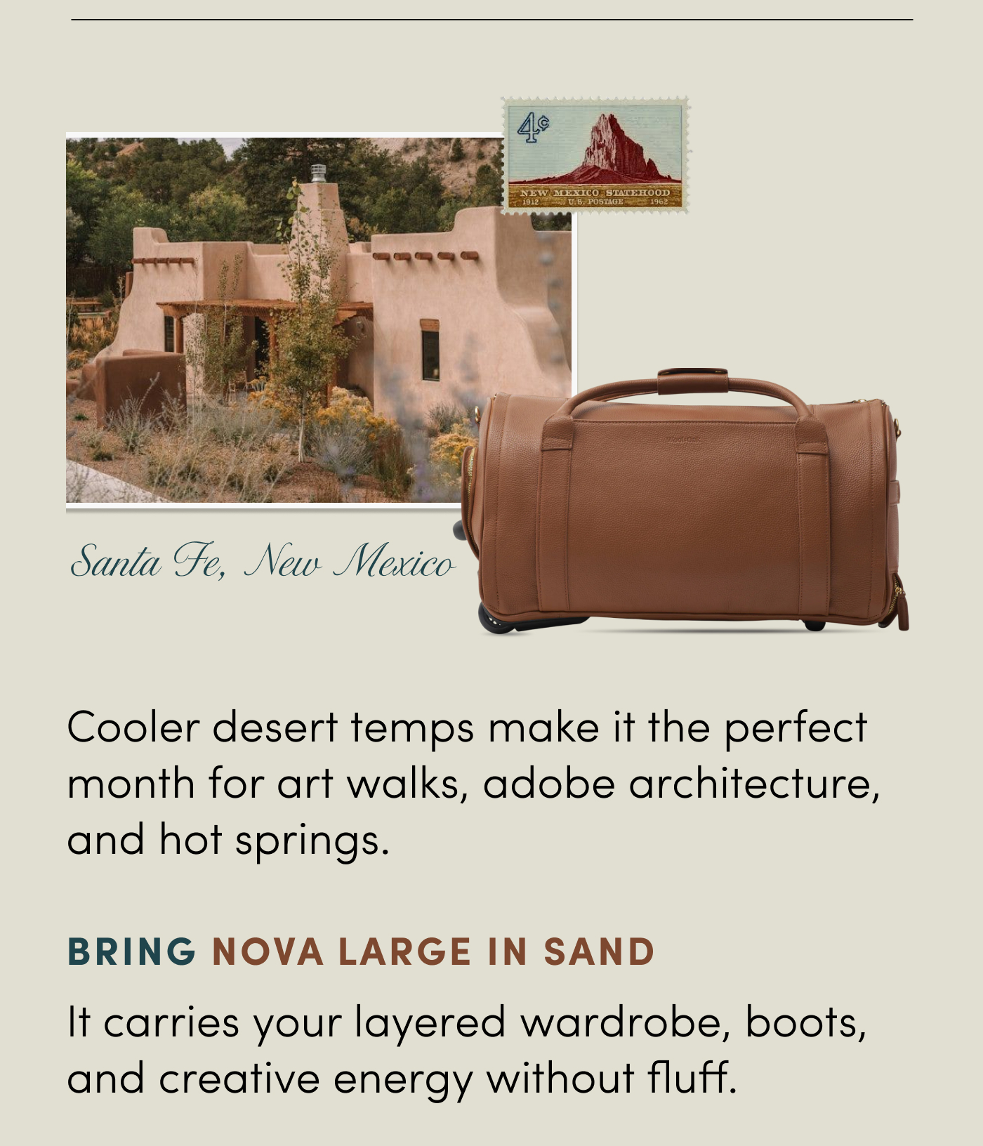 Santa Fe, New Mexico Cooler desert temps make it the perfect month for art walks, adobe architecture, and hot springs. Bring Nova Large in Sand It carries your layered wardrobe, boots, and creative energy without fluff. 