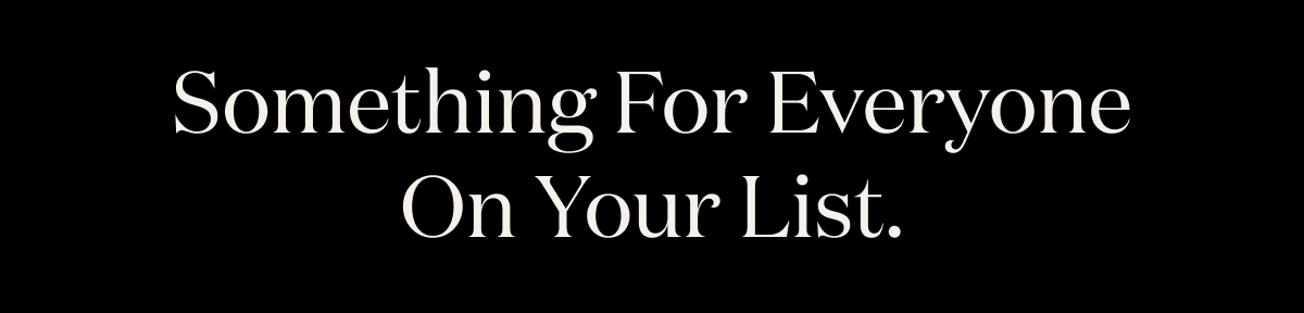 Something for everyone on your list