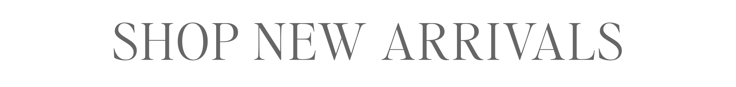SHOP NEW ARRIVALS