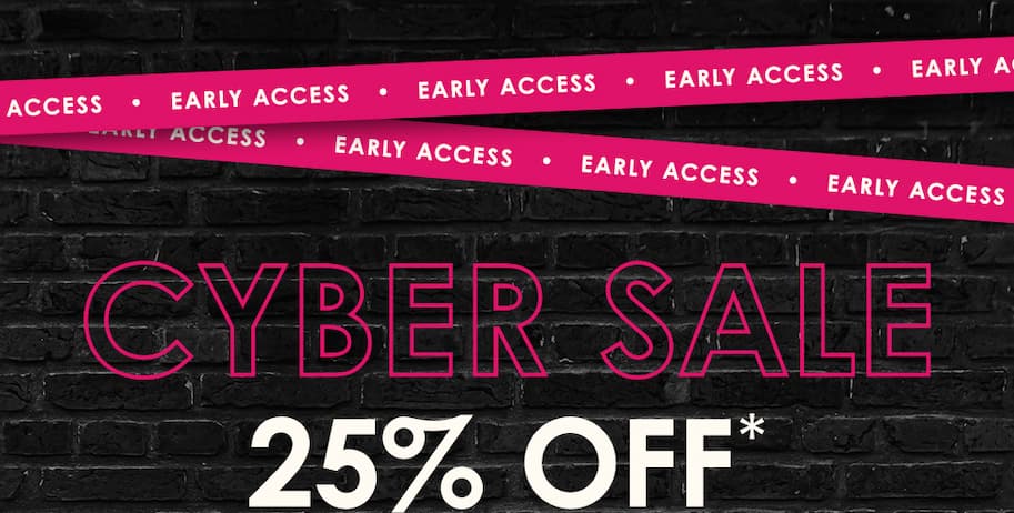 Early Access Cyber Sale 25% Off 