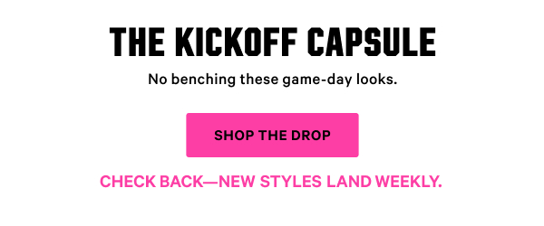 [PINK Wednesday Drop lock up]     
Check back—new styles land weekly.The Kickoff Capsule No benching these game-day looks. Shop the Drop>