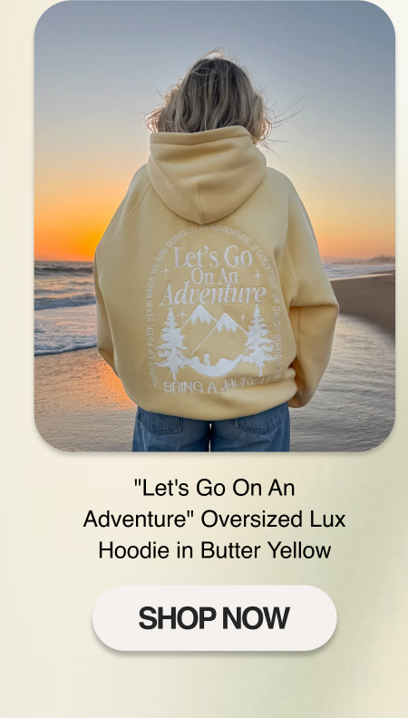 "Let's Go On An Adventure" Oversized Lux Hoodie in Butter Yellow