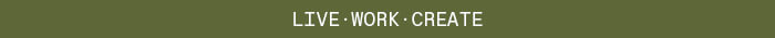 Live. Work. Create