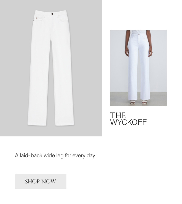 THE WYCKOFF - A laid-back wide leg for every day. - [SHOP NOW]