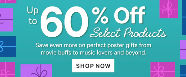 Up to 60% off Select Products - Save even more on perfect poster gifts from movie buffs to music lovers and beyond.
