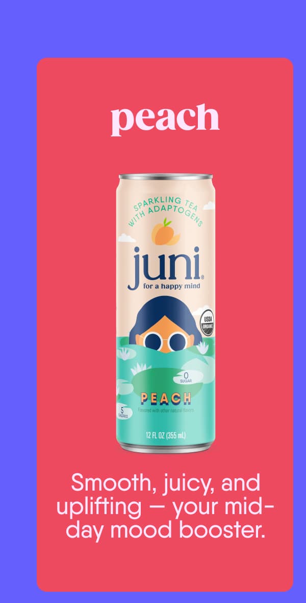 Peach. Smooth, juicy, and uplifting — your mid-day mood booster.