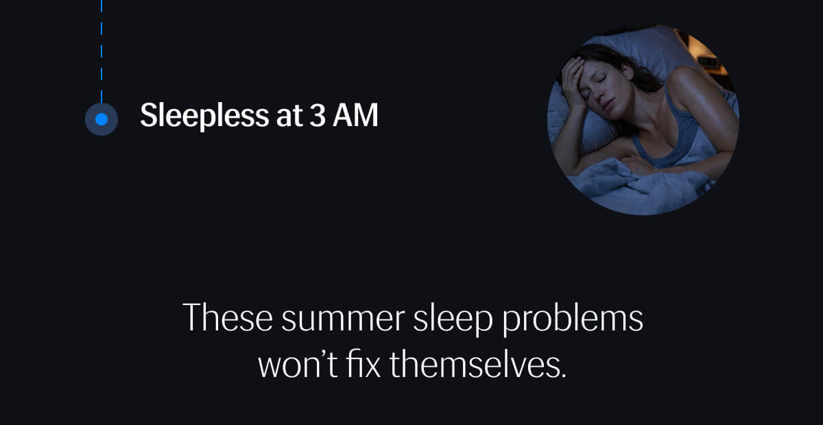 These summer sleep problems won't fix themselves. 