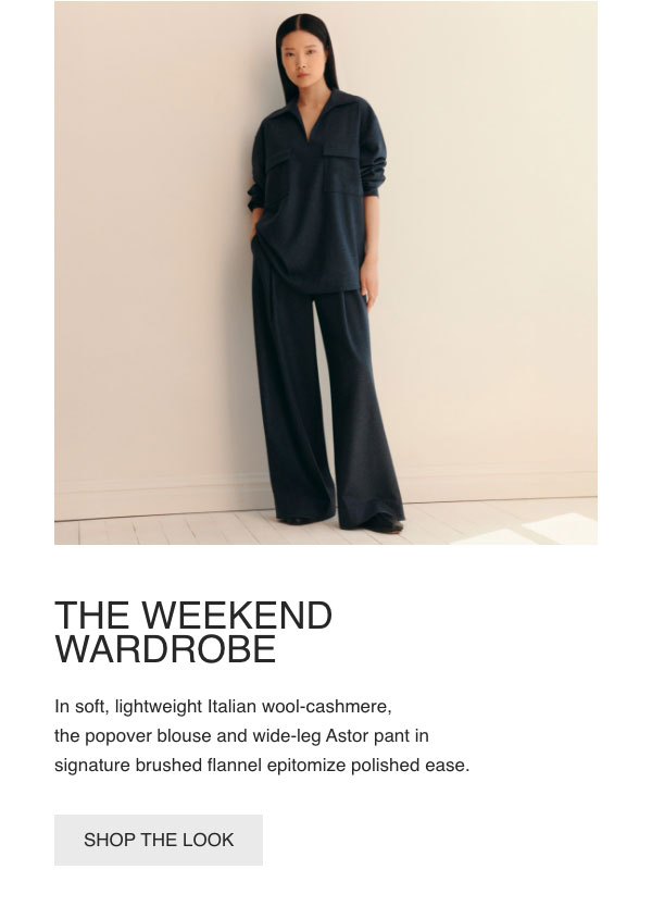 THE WEEKEND WARDROBE-In soft, lightweight Italian wool-cashmere, the popover blouse and wide-leg Astor pant in signature brushed flannel epitomize polished ease.-[SHOP THE LOOK]
