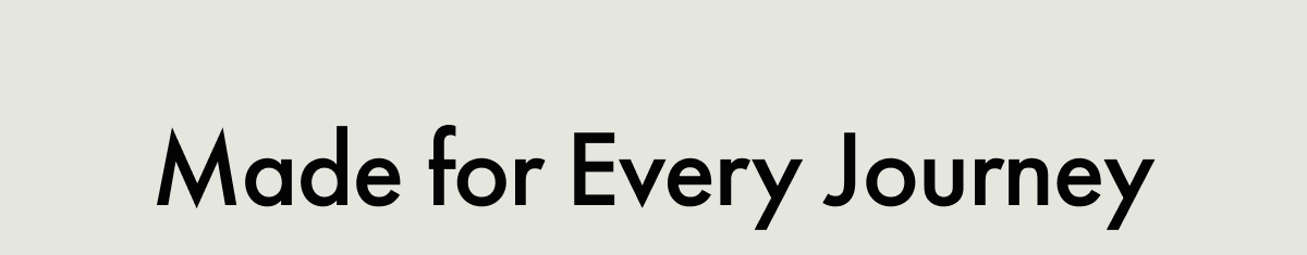Made for Every Journey