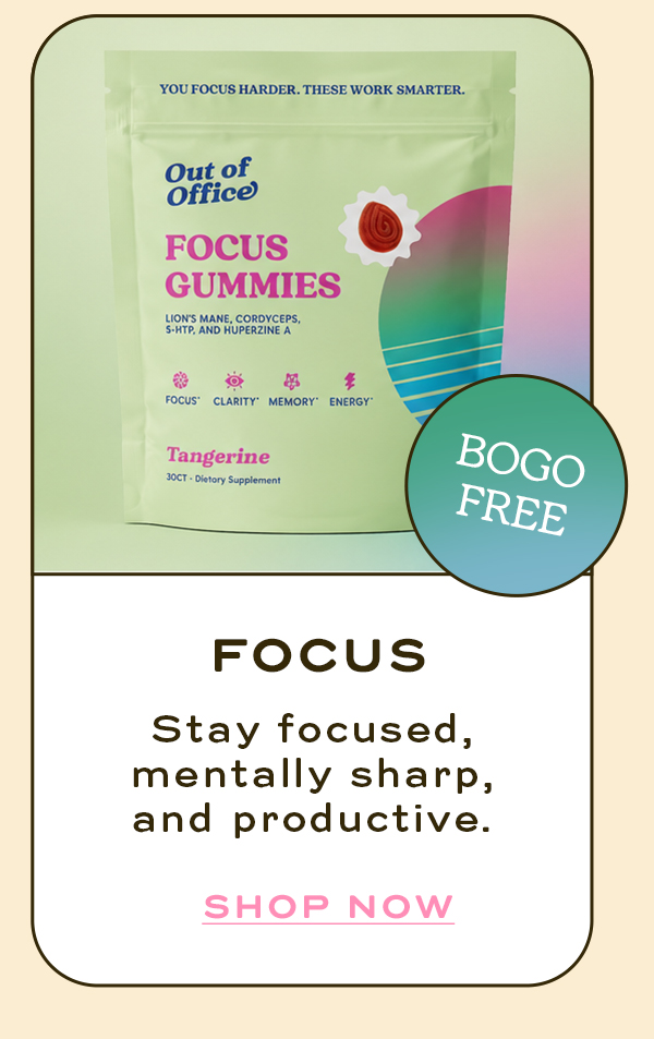 Focus  Stay focused, mentally sharp, and productive. | Shop Now