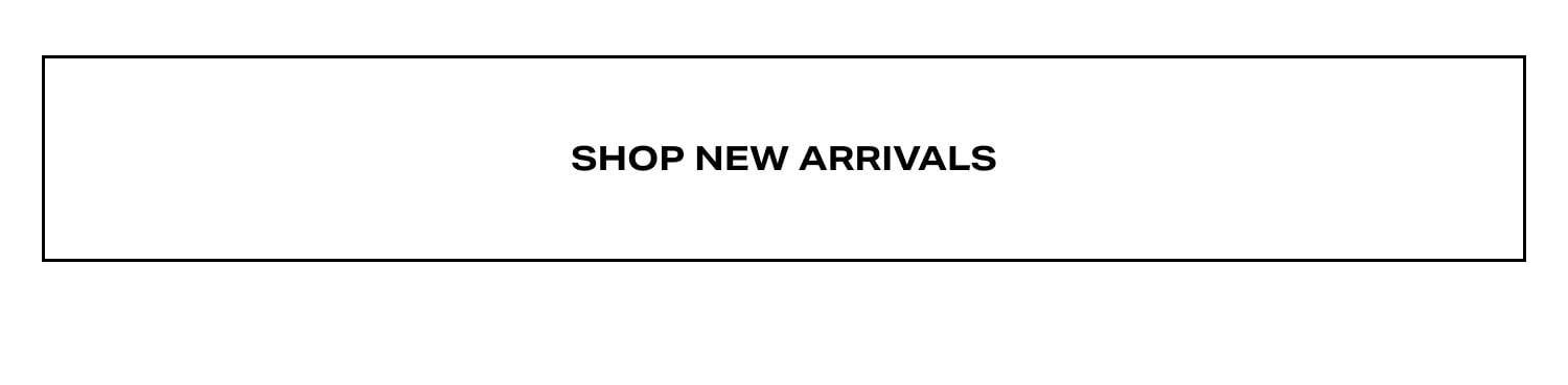 Shop New Arrivals. 