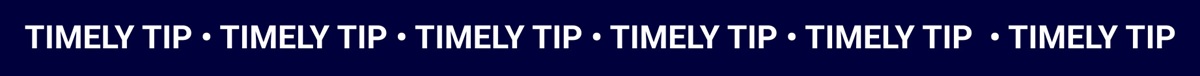 Timely Tip