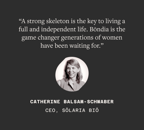 CEO Catherine Balsam-Schwaber says "A strong skeleton is the key to living a full and independent life."