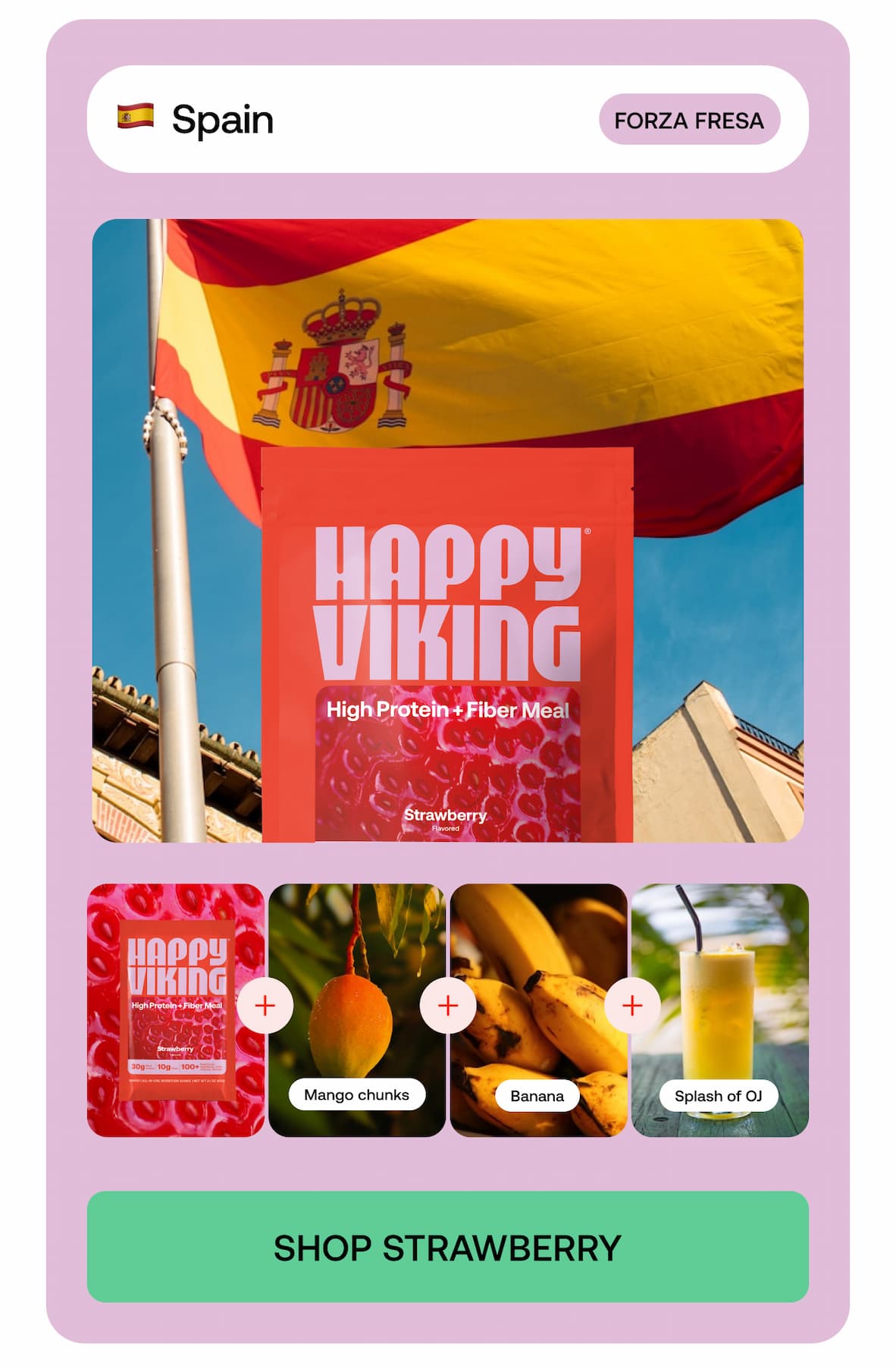 Spain FORZA FRESA  HAPPY VIKING Mango chunks Banana Splash of OJ  SHOP STRAWBERRY