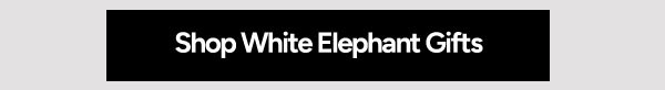 Shop White Elephant Gifts