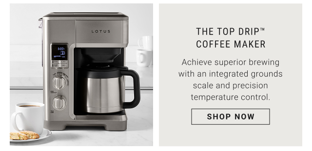 The Top Drip™ Coffee Maker - Achieve superior brewing with an integrated grounds scale and precision temperature control. shop now