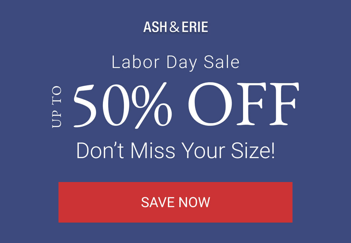 Labor Day Sale | Up to 50% Off | Don't Miss Your Size!