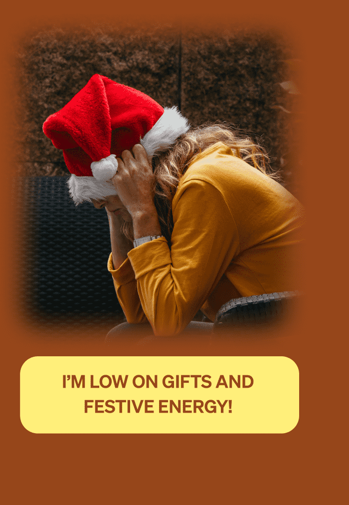 I'm low on gifts and festive energy!