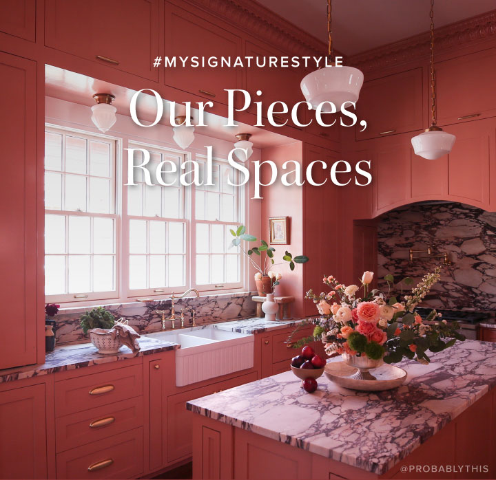 #MySignatureStyle - Our Pieces, Real Spaces 