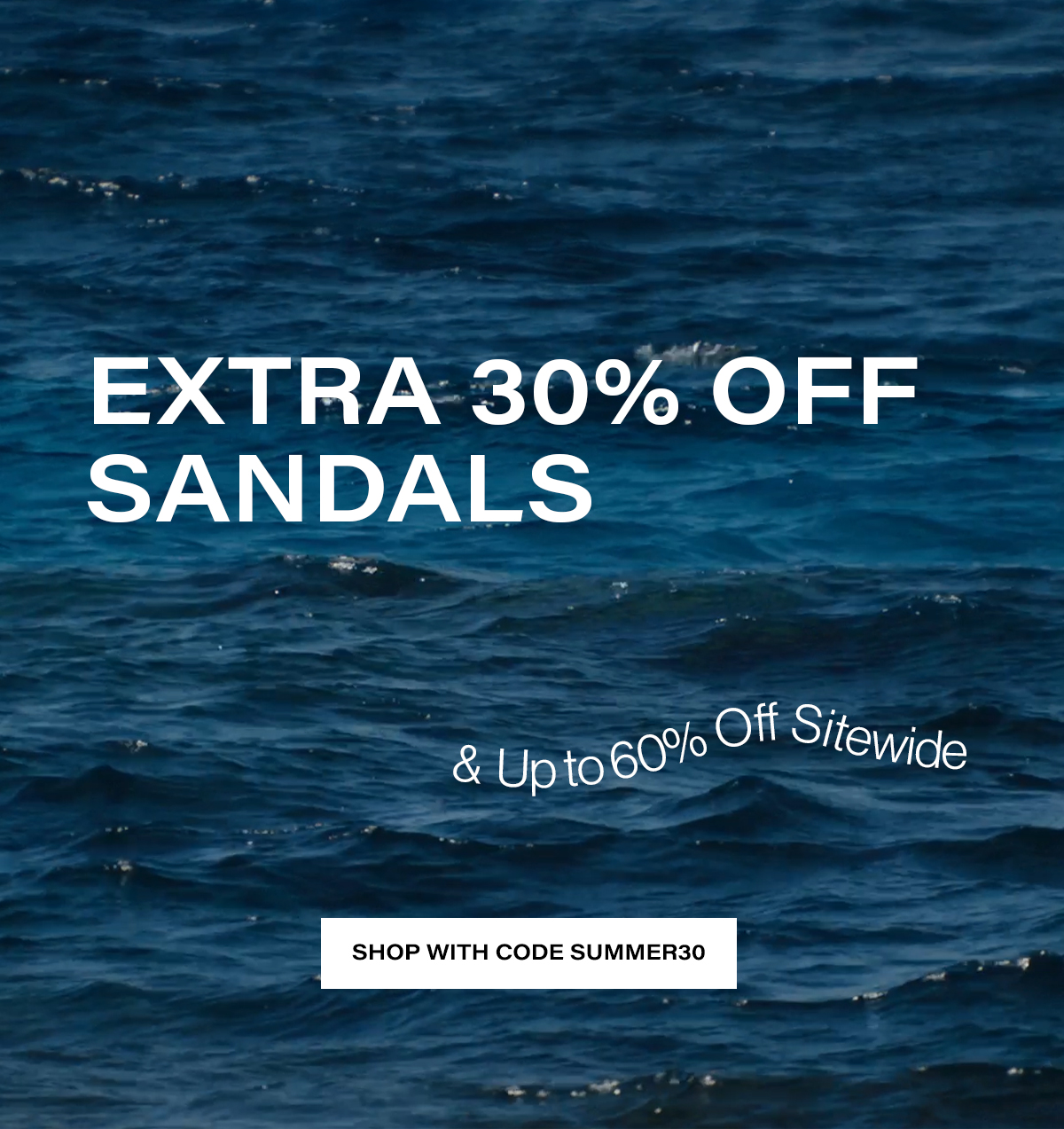Extra 30% Off Sandals & Up To 60% Off Sitewide | Shop With Code Summer30