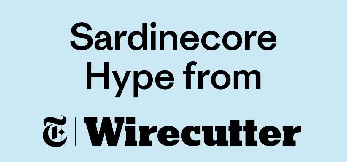 Sardinecore Hype From Wirecutter