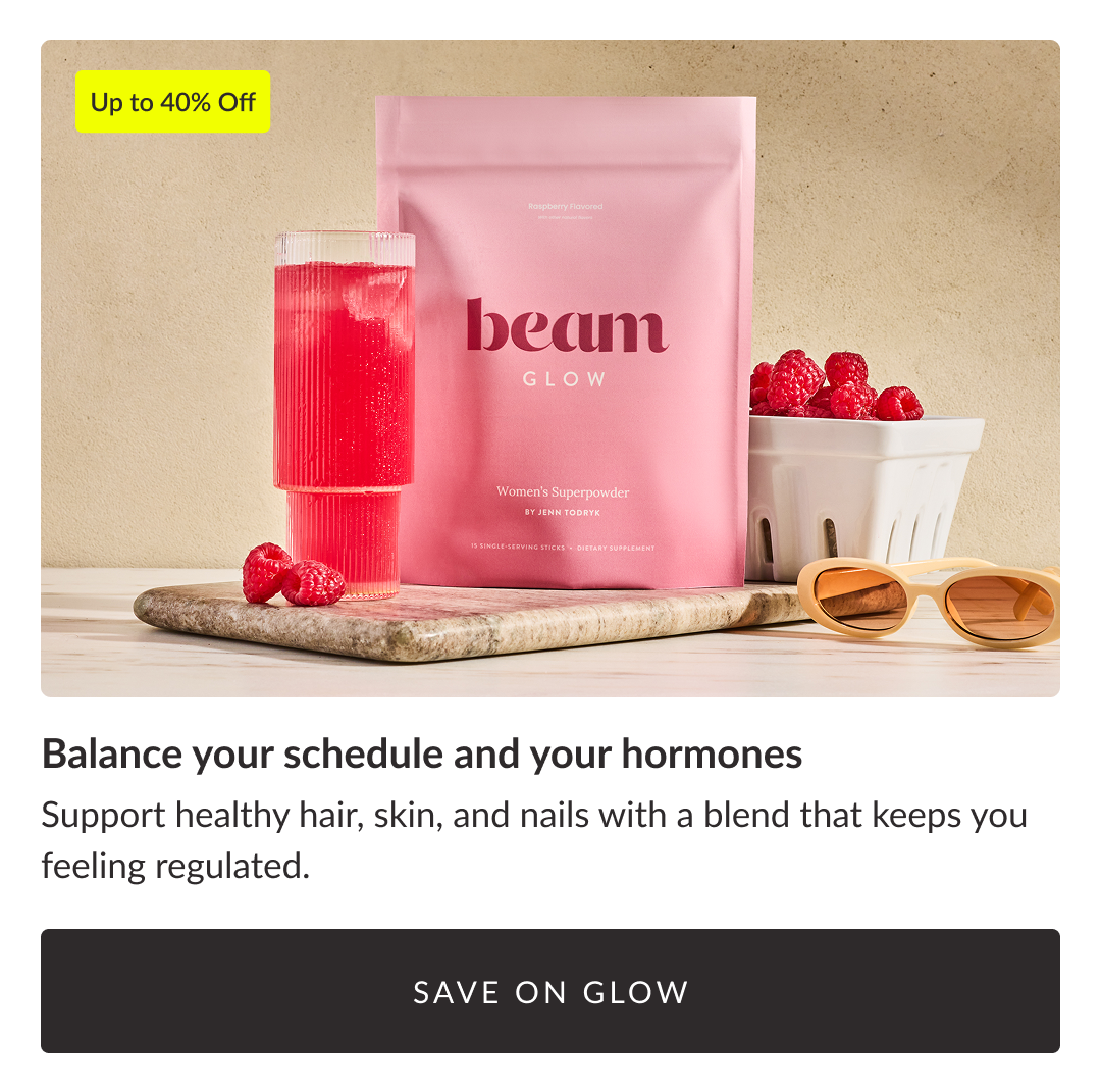 Up to 40% Off - Balance your schedule and your hormones Support healthy hair, skin, and nails with a blend that keeps you feeling regulated. save on glow