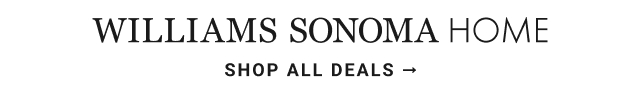 Williams Sonoma Home - Shop all Deals