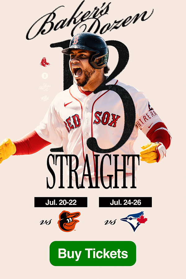 Baker's Dozen. 13 Straight. July 20-22 vs. Baltimore Orioles. July 24-26 vs. Toronto Blue Jays. Buy Tickets.