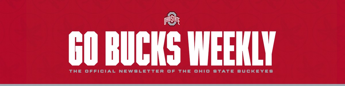 Go Bucks Weekly | The Official Newsletter of the Ohio State Buckeyes