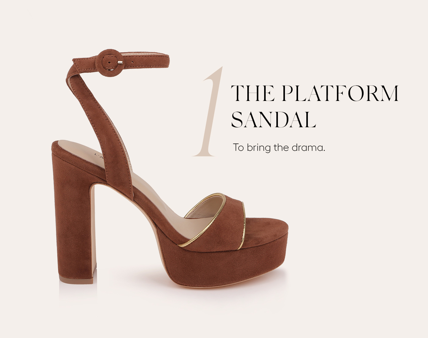 The Platform Sandal - To bring the drama.&nbsp;