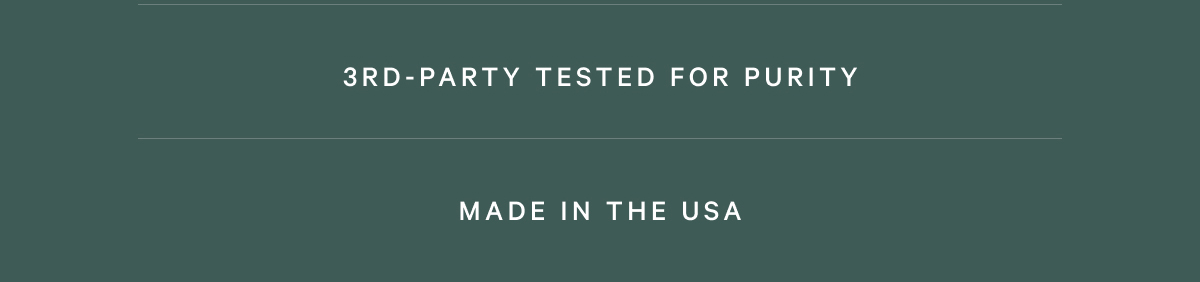 3rd-Party Tested for Purity - Made in the USA
