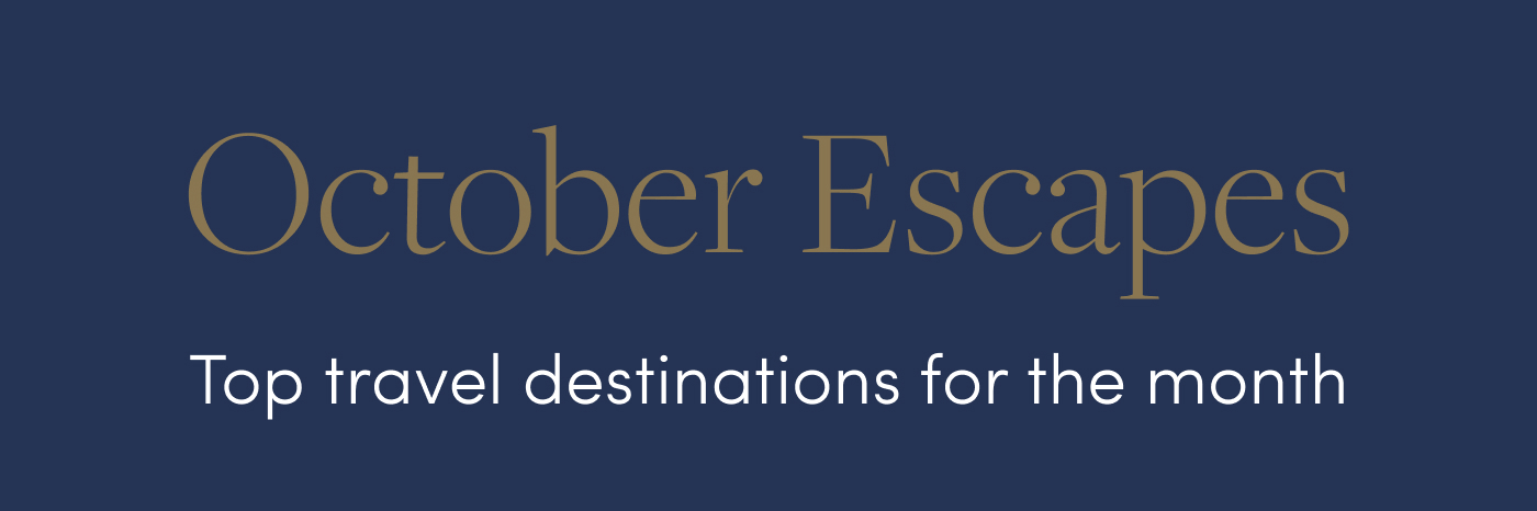 October Escapes Top travel destinations for the month